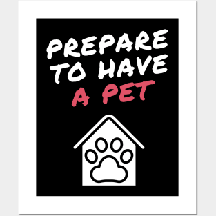 prepare to have a pet Posters and Art